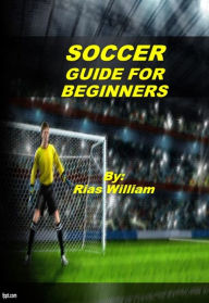 Title: Soccer Guide For Beginners, Author: Rias William