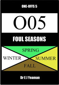 Title: Foul Seasons (One-Offs 5), Author: Dr E J Yeaman