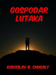 Title: Gospodar lutaka, Author: Radoslav Chugaly