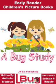 Title: A Bug Study: Early Reader - Children's Picture Books, Author: Antonia Ivanova