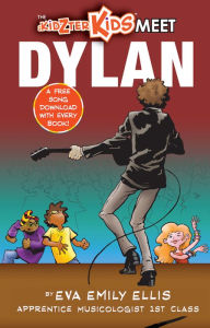 Title: The Kidzter Kids Meet Bob Dylan, Author: Daphne Chen