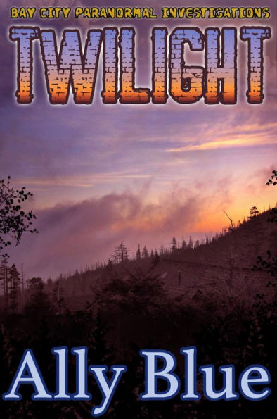 Twilight (Bay City Paranormal Investigations book 3)