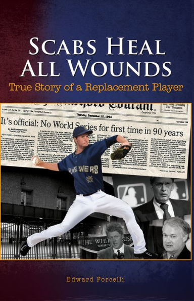 Scabs Heal All Wounds: True Story of a Replacement Player