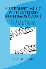 Title: Flute Sheet Music With Lettered Noteheads Book 2, Author: Michael Shaw