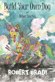 Title: Build Your Own Dog, Author: Robert Brady
