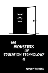 Title: The Monsters of Education Technology 4, Author: Audrey Watters