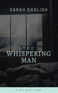 Title: The Whispering Man, Author: Sarah Daglish