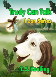 Title: Trudy Can Talk, Author: TS Koelling