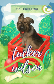 Title: Tucker Wilson, Author: TS Koelling