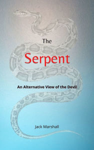 Title: The Serpent: An Alternative View of the Devil, Author: Jack Marshall