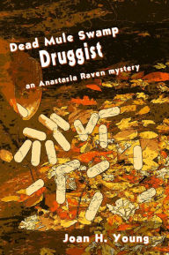 Title: Dead Mule Swamp Druggist, Author: Joan H. Young