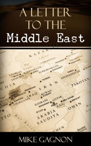 Title: A letter to the Middle East, Author: Mike Gagnon