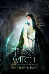 Title: The Thorn Witch, Author: Matthew S. Hart