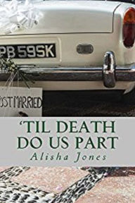 Title: 'Til Death Do Us Part, Author: Alisha Jones