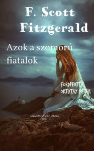Title: F. Scott Fitzgerald Azok a szomorú fiatalok Fordította Ortutay Péter, Author: Ortutay Peter