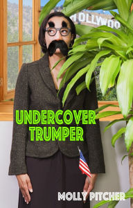Title: Undercover Trumper, Author: Molly Pitcher