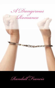 Title: A Dangerous Romance, Author: Randall Francis