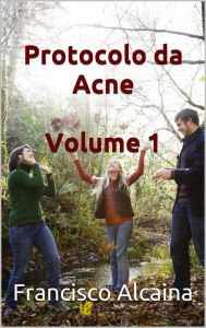 Title: Protocolo da Acne Volume 1, Author: Francisco Alcaina