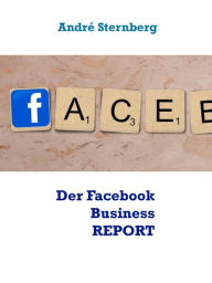 Title: Der Facebook Business REPORT, Author: Andre Sternberg