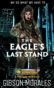 Title: The Eagle's Last Stand, Author: Gibson Morales