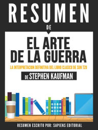 Title: El Arte De La Guerra: La Interpretacion Definitiva Del Libro Clasico De Sun Tzu - Resumen Del Libro De Stephen Kaufman, Author: Anne M Ridley