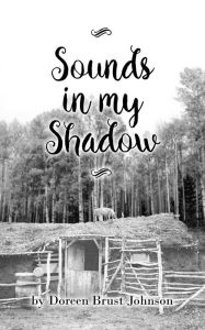 Title: Sounds in my Shadow, Author: Doreen Brust Johnson