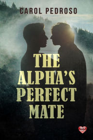 Title: The Alpha's Perfect Mate, Author: Carol Pedroso