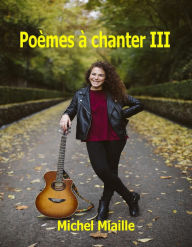 Title: Poèmes à chanter III, Author: Michel Miaille