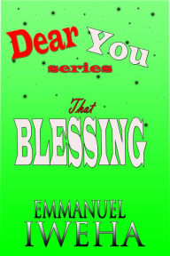 Title: Dear You: That Blessing, Author: Emmanuel Iweha