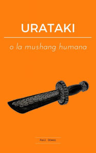 Title: URATAKI o la mushang humana, Author: Lighthouse Rising