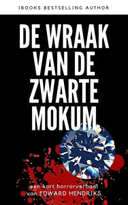 Title: De Wraak van de Zwarte Mokum, Author: Edward Hendriks