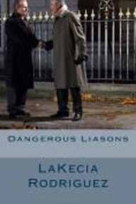 Title: Dangerous Liasons, Author: LaKecia Rodriguez