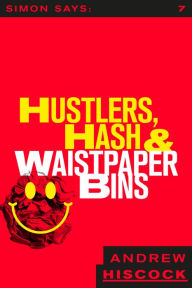 Title: Hustlers, Hash and Wastepaper baskets, Author: Andrew Hiscock