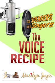 Title: Voice Recipe for Speakers and Singers, Author: Marilyn Joyce