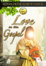 Title: Love in the Gospel, Author: Harun Yahya - Adnan Oktar