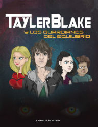 Title: Tayler Blake y los guardianes del equilibrio., Author: Carlos Fontes