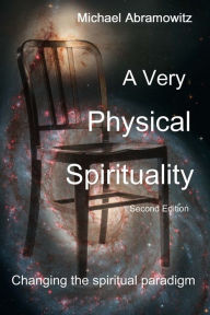 Title: A Very Physical Spirituality: Second Edition, Author: Michael Abramowitz