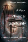 A Very Physical Spirituality: Second Edition