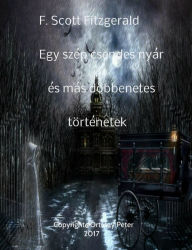 Title: F. Scott Fitzgerald Egy szép csendes nyár és más döbbenetes történetek, Author: Ortutay Peter