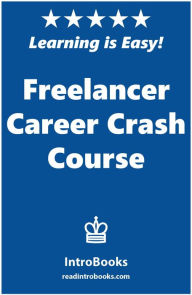 Title: Freelancer Career Crash Course, Author: IntroBooks