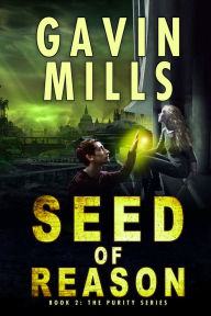 Title: Seed of Reason - Purity Series Part Two, Author: Gavin Mills
