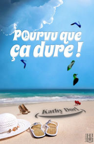 Title: Pourvu que ça dure !, Author: Kathy Dorl