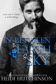 Title: In Between the Earth and Sky, Author: Heidi Hutchinson