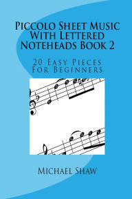 Title: Piccolo Sheet Music With Lettered Noteheads Book 2, Author: Michael Shaw