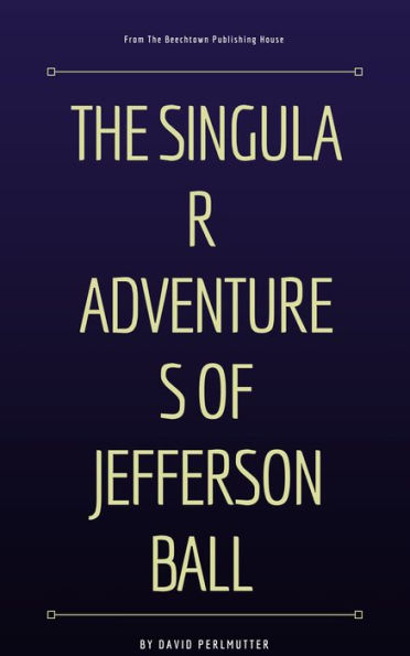 The Singular Adventures of Jefferson Ball