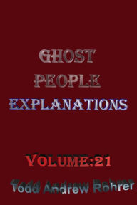 Title: Ghost People Explanations Volume: 21, Author: Todd Andrew Rohrer