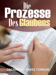 Title: Die Prozesse Des Glaubens, Author: Zacharias Tanee Fomum