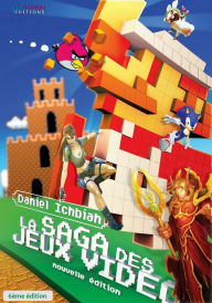 Title: La Saga des Jeux Vidéo: 6ème édition, Author: Daniel Ichbiah