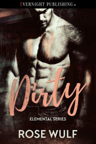 Title: Dirty, Author: Rose Wulf