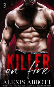 Title: Killer on Fire: Book 3 - Killer Trilogy, Author: Alexis Abbott